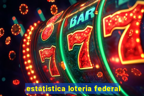 estatistica loteria federal